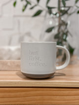 Ceramic coffee mug - but first, coffee