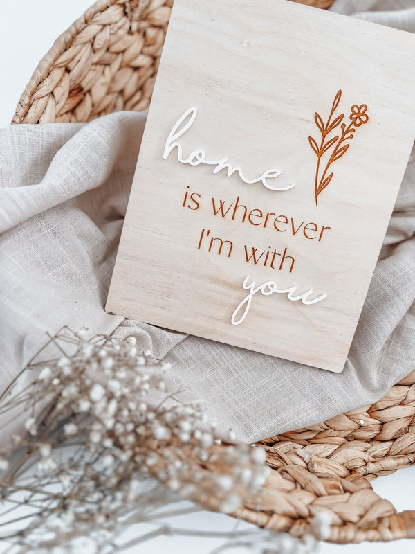 “Home is wherever I’m with you” plaque