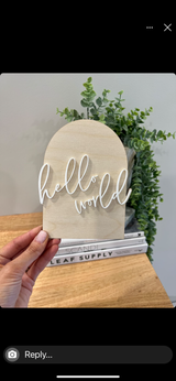 “ Hello world" arch announcement plaque - white acrylic wording